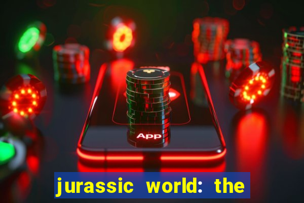 jurassic world: the game apk dinheiro infinito